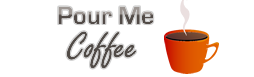 Pour Me Coffee Pour Me Coffee